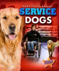 Service Dogs (Dogs to the Rescue!) By Sara Green Cover Image