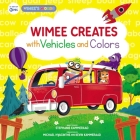 Wimee Creates with Vehicles and Colors By Stephanie Kammeraad, Kevin Kammeraad (Created by), Michael Hyacinthe (Created by) Cover Image