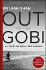 Out of the Gobi: My Story of China and America By Weijian Shan Cover Image