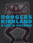 A Life in Pictures: The Douglas Kirkland Monographs By Douglas Kirkland Cover Image