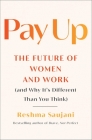 Pay Up: The Future of Women and Work (and Why It's Different Than You Think) Cover Image