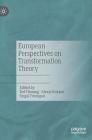 European Perspectives on Transformation Theory By Ted Fleming (Editor), Alexis Kokkos (Editor), Fergal Finnegan (Editor) Cover Image