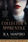 The Collector’s Apprentice: A Novel By B. A. Shapiro Cover Image