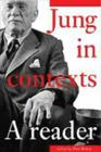Jung in Contexts: A Reader By Paul Bishop (Editor), Anthony Storr (Foreword by) Cover Image