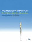 Pharmacology for Midwives: The Evidence Base for Safe Practice By Sue Jordan Cover Image