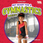 Get Ready for a Gymnastics Meet (Game Day) By Emma Huddleston Cover Image