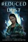 Reduced To Dust (Concealed in the Shadows #3) By Gabrielle Arrowsmith Cover Image