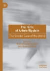 The Films of Arturo Ripstein: The Sinister Gaze of the World By Manuel Gutiérrez Silva (Editor), Luis Duno Gottberg (Editor) Cover Image