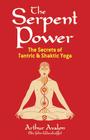 The Serpent Power: The Secrets of Tantric and Shaktic Yoga (Dover Occult) Cover Image