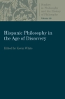 Hispanic Philosophy in the Age of Discovery (Studies in Philosophy & the History of Philosophy) Cover Image