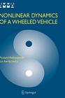 Nonlinear Dynamics of a Wheeled Vehicle (Advances in Mechanics and Mathematics #10) By Ryszard Andrzejewski, Jan Awrejcewicz Cover Image