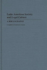Latin American Society and Legal Culture: A Bibliography (Bibliographies and Indexes in Law and Political Science) By Frederic E. Snyder Cover Image