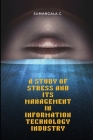 A study of stress and its management in information technology industry By Sumangala C Cover Image