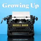 Growing Up Lib/E By Russell Baker, Corey Snow (Read by) Cover Image