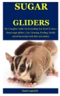 Sugar Glider: The Complete Guide On Everything You Need To Know About Sugar Gliders, Care, Housing, Feeding, Health And Behavior(For Cover Image