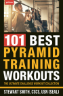 101 Best Pyramid Training Workouts: The Ultimate Challenge Workout Collection By Stewart Smith Cover Image