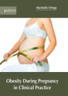 Obesity During Pregnancy in Clinical Practice Cover Image