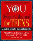 YOU: The Owner's Manual for Teens: A Guide to a Healthy Body and Happy Life Cover Image