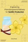 Engineering Phenylpropanoid Pathway for Vanillin Production By Sana Khan Cover Image