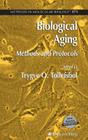 Biological Aging: Methods and Protocols (Methods in Molecular Biology #371) By Trygve O. Tollefsbol (Editor) Cover Image