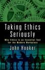 Taking Ethics Seriously: Why Ethics Is an Essential Tool for the Modern Workplace Cover Image