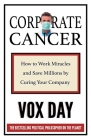 Corporate Cancer: How to Work Miracles and Save Millions by Curing Your Company Cover Image