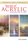 Secrets of Acrylic - Landscapes Start to Finish (Essential Artist Techniques) Cover Image