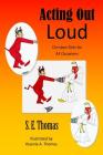 Acting Out Loud: Christian Skits for All Occasions By Yesenia a. Thomas (Illustrator), S. E. Thomas M. a. Cover Image