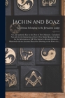 Jachin and Boaz; or, An Authentic Key to the Door of Free-masonry [microform]: Calculated Not Only for the Instruction of Every New-made Mason; but Al By Gentleman Belonging to the Jerusalem (Created by) Cover Image