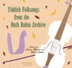 Yiddish Folksongs from the Ruth Rubin Archive [With Audio CD] Cover Image