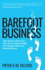 Barefoot Business: 3 Key Systems to Attract More Leads, Win More Sales and Delight More Customers Without Your Business Killing You By Pieter K. de Villiers Cover Image