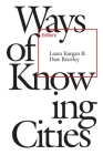 Ways of Knowing Cities By Laura Kurgan (Editor) Cover Image