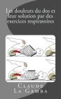 Les douleurs du dos et leur solution par des exercices respiratoires By Claude La Gamba Cover Image