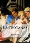 La troyanas By Kenneth Andrade (Editor), Kenneth Andrade (Translator), Euripides Cover Image