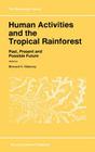 Human Activities and the Tropical Rainforest: Past, Present and Possible Future (Geojournal Library #44) Cover Image