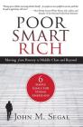 Poor Smart Rich: Moving from Poverty to Middle Class and Beyond By John M. Segal Cover Image