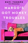 Margo's Got Money Troubles: A Novel By Rufi Thorpe Cover Image