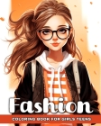 Fashion Coloring Book for Girls Teens: Explore Fashion Design Coloring Pages and Modern Outfits for Fashionable Girls Cover Image