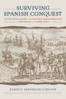 Surviving Spanish Conquest: Indian Fight, Flight, and Cultural Transformation in Hispaniola and Puerto Rico (Caribbean Archaeology and Ethnohistory) Cover Image
