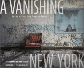 A Vanishing New York: Ruins Across the Empire State By John Lazzaro, Thomas Mellins (Foreword by) Cover Image