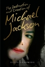 The Destruction and Creation of Michael Jackson By Ellis Cashmore Cover Image