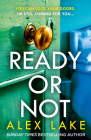 Ready or Not By Alex Lake Cover Image