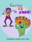 Cactus vs Zombies Coloring Books For Kids: For kids to practice their imagination And enhancing hand muscle skills Have fun coloring cactus and zombie By David Brown Cover Image