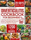 The Complete Diverticulitis Cookbook For Beginners: 1200 Days Of Clear Liquid, Low Residue And High Fiber Recipes To Soothe Digestive System With 28-D By Sylvia F. Owens Cover Image