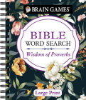 Brain Games - Bible Word Search: Wisdom of Proverbs Large Print By Publications International Ltd, Brain Games Cover Image