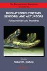 Mechatronic Systems, Sensors, and Actuators: Fundamentals and Modeling (Electrical Engineering Handbook) Cover Image