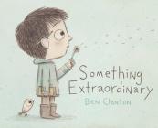 Something Extraordinary By Ben Clanton, Ben Clanton (Illustrator) Cover Image