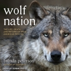 Wolf Nation Lib/E: The Life, Death, and Return of Wild American Wolves By Brenda Peterson, Donna Postel (Read by) Cover Image