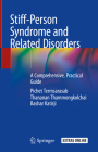 Stiff-Person Syndrome and Related Disorders: A Comprehensive, Practical Guide By Pichet Termsarasab, Thananan Thammongkolchai, Bashar Katirji Cover Image