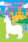 Magic Unicorn Activity Book For Kids 3-6: A children's coloring book and activity pages for kids with puzzles, word search and much more. Cover Image